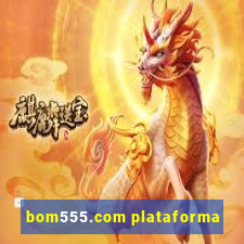 bom555.com plataforma